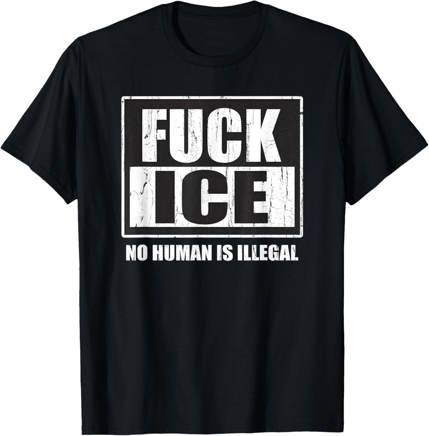 Fuck Ice, No Human is Illegal, Protest, Immigration Rights T-Shirt