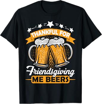 Thankful For Friendsgiving Me Beers Shirt Funny Thanksgiving T-Shirt