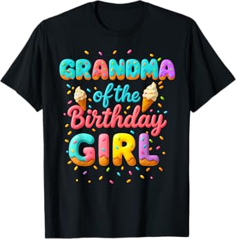 Grandma of The Birthday Girl Ice Cream Family Matching Party T-Shirt