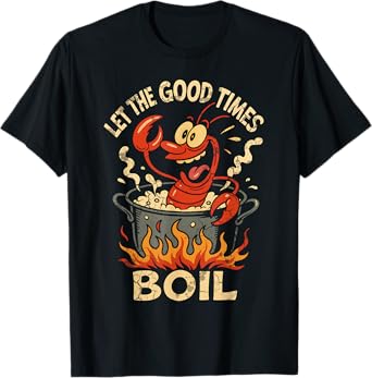 Let the Good Times Boil Crawfish Boil Party Design T-Shirt