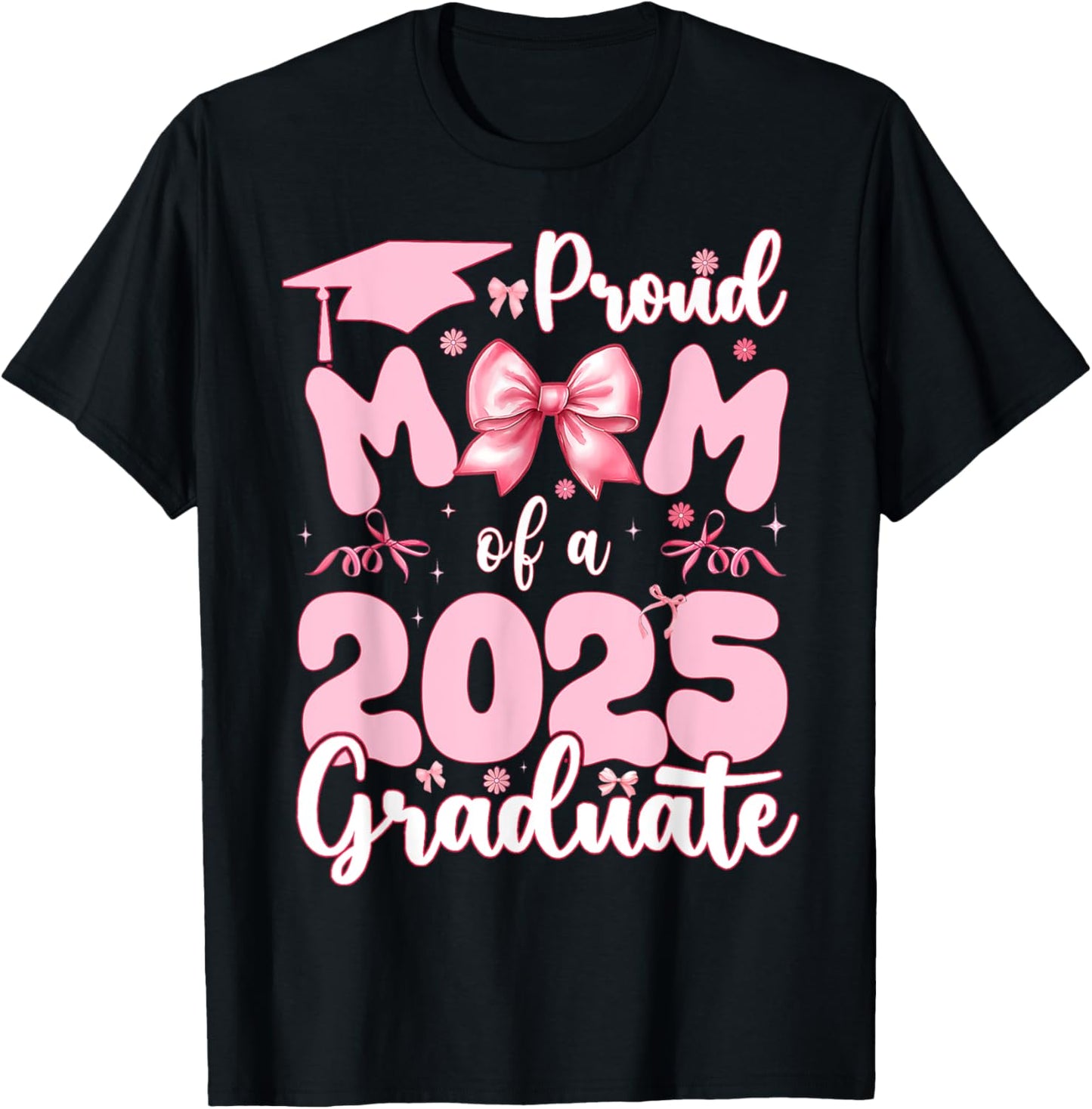 Proud Mom Of A Class Of 2025 Graduate Senior 25 Coquette Bow T-Shirt