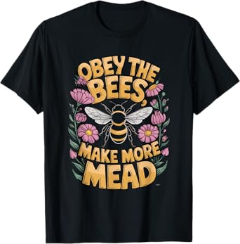 Obey the Bees, Make More Mead T-Shirt