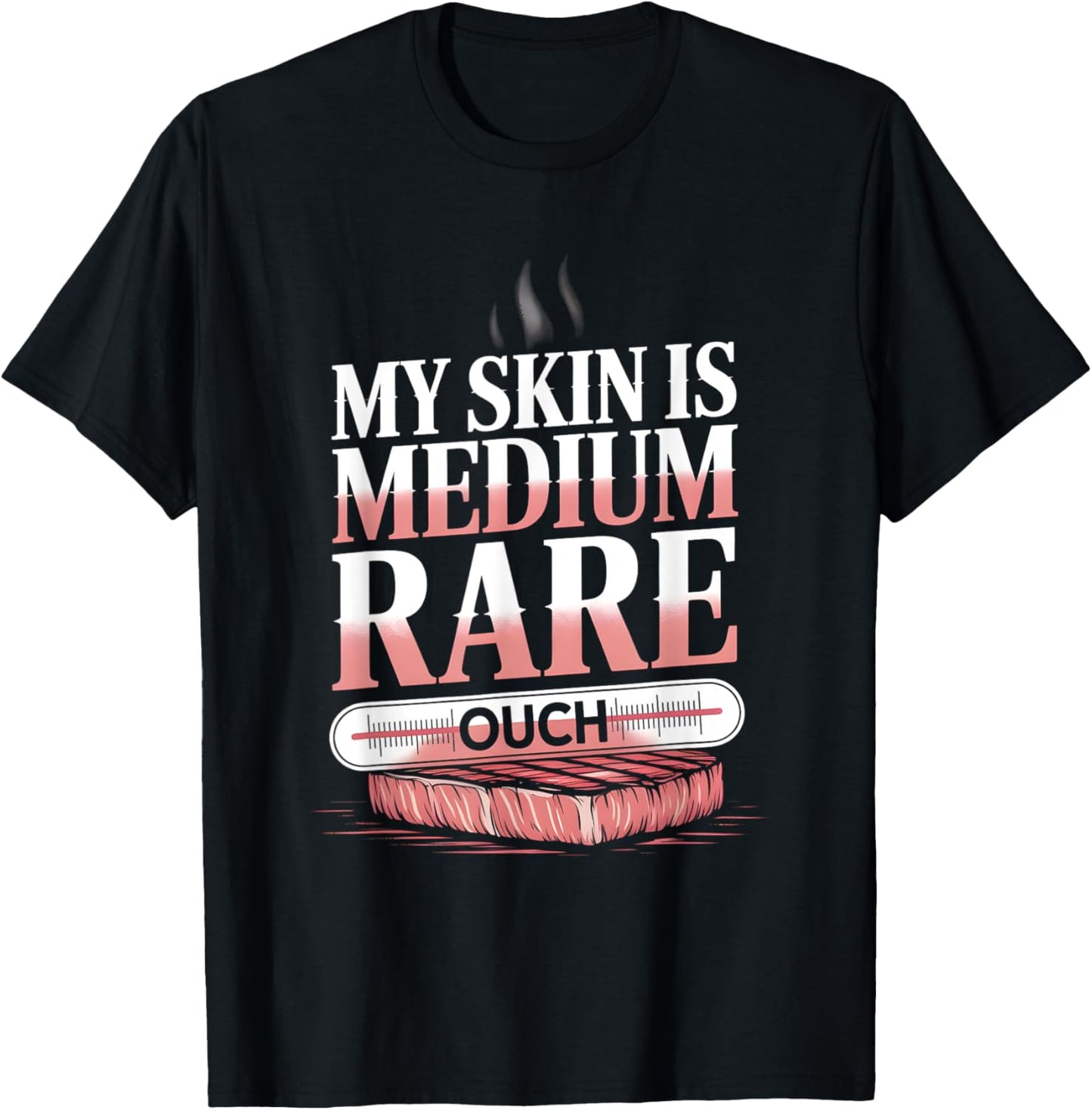 My Skin Is Medium Rare Funny Sunburn Steak Joke T-Shirt