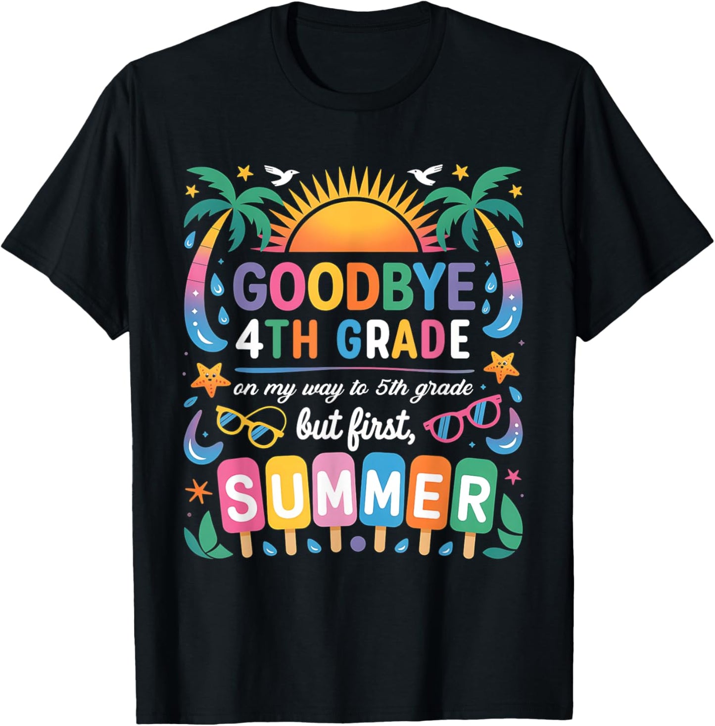 Goodbye 4th Grade On My Way To 5th Grade But First Summer Last Day T-shirt by TeeBrew