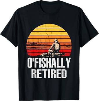 Funny O'fishally Retired Fishing Fisherman Retirement Saying T-Shirt