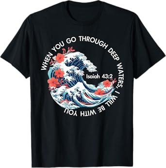 When You Go Through Deep Water Japanese Kanagawa Wave Bible T-Shirt