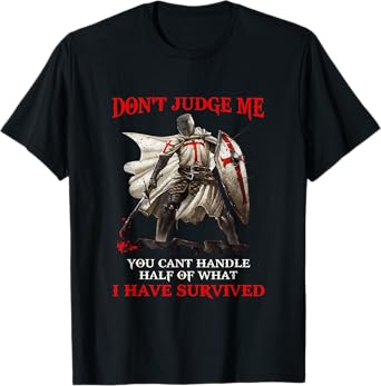 Knight Templar Christian Warrior Of God DonโT Judge Me T-Shirt