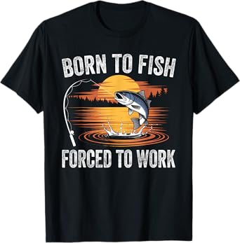 Born To Fish Forced Work Funny Fishing T-Shirt