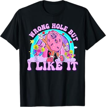 Embarassing Wrong Hole But I Like It Funny Adult Humor Jokes T-Shirt