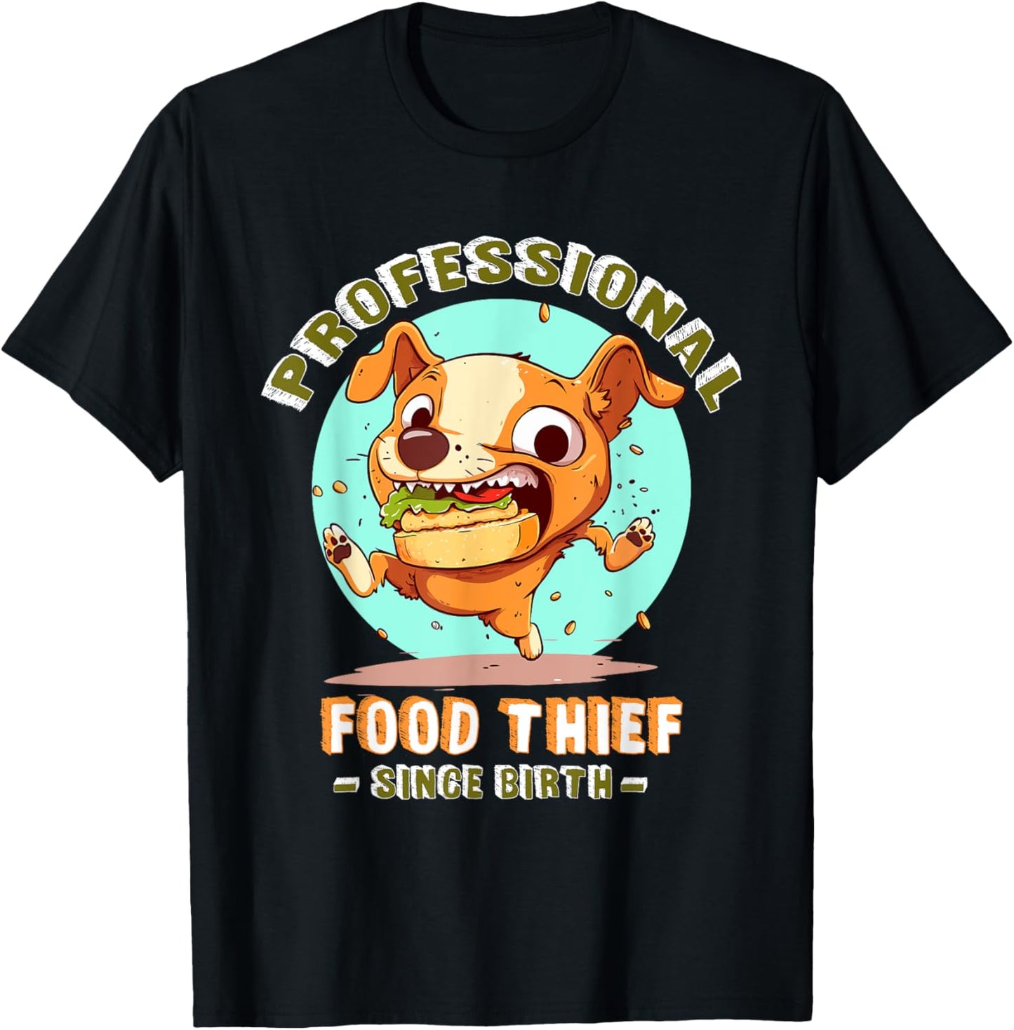 PROFESSIONAL FOOD THIEF SINCE BIRTH T-Shirt