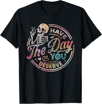 Have the Day You Deserve Black Unisex-Adults T-Shirt Small Classic Fit Crew Neck Short Sleeve Halloween T-Shirt