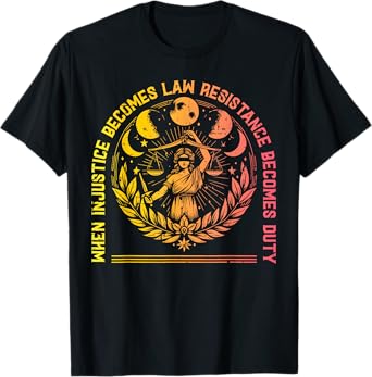 When Injustice Law Resistance Duty Resist Protest Women Men T-Shirt