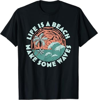 Life is a beach Make Some Waves - Palm Trees Beach Retro Men Women T-Shirt
