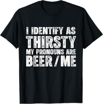 I Identify As Thirsty My Pronouns are Beer/Me Vintage T-Shirt