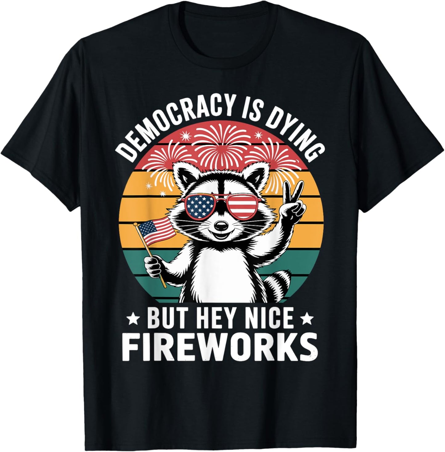 Retro Raccoon 4th July Democracy Dying Funny Tee T-shirt
