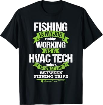 Fishing HVAC Tech Funny Gift Fisherman T-Shirt