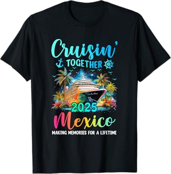 Cruisin' Together Mexico 2025 Family Cruise Vacation T-Shirt