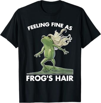Feeling Fine As Frog's Hair Design T-Shirt