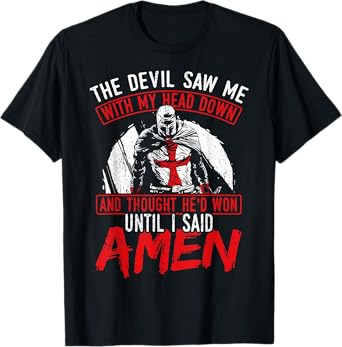 The Devil Saw Me With My Head Down Thought He'D Won T-Shirt