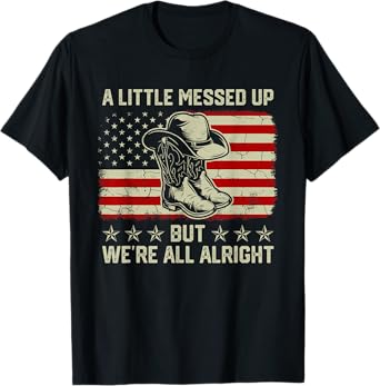 Little Messed Up But We're All Alright Country Music T-Shirt