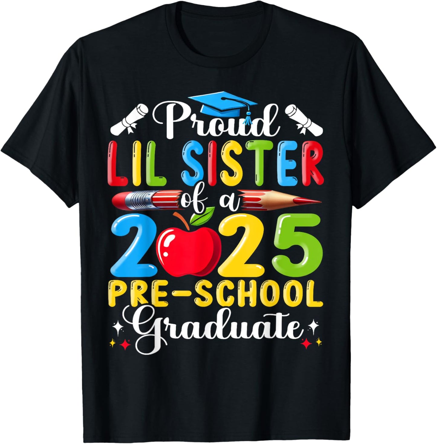 Proud Lil Sister of a Class of 2025 Pre-school Graduate T-Shirt
