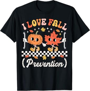 I Love Fall Prevention Geriatric Nurse Gerontological Nurse T-Shirt