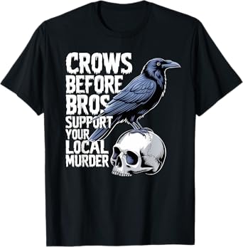Crows Before Bros Support Your Local Murder Halloween T-Shirt