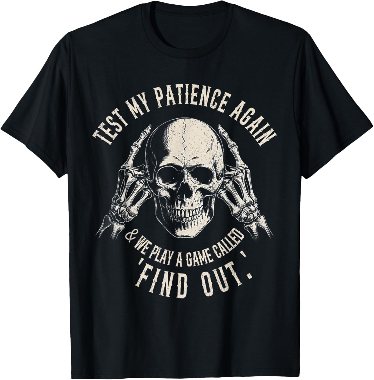 Test My Patience Again And We Play A Game Called Find Out T-Shirt
