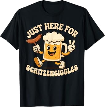 Just Here for Schitzengiggles Funny Oktoberfest German Beer T-Shirt