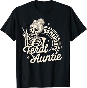 Auntie Feral Aunt Mother’s Day Somebody's Feral Auntie T-Shirt