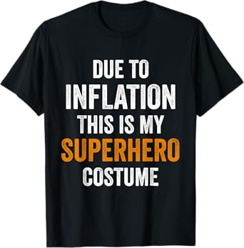 Due To Inflation This Is My Superhero Costume Halloween T-Shirt