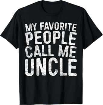 My Favorite People Call Me Uncle Shirt Men Fathers Day T-Shirt