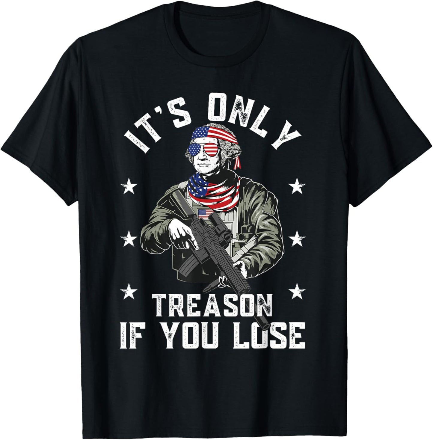 George Washington It's Only Treason If You Lose 4th Of July T-Shirt