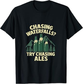 Chasing Waterfalls? Try Chasing Ales Beer Mountains T-Shirt