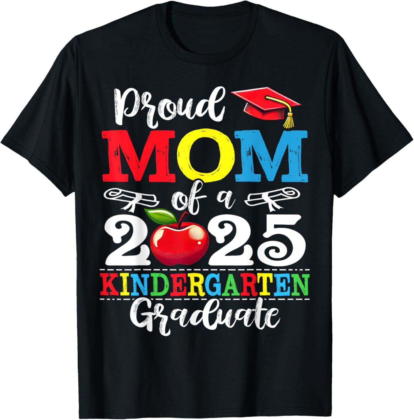 Funny Proud Mom of a Class of 2025 kindergarten Graduate T-Shirt