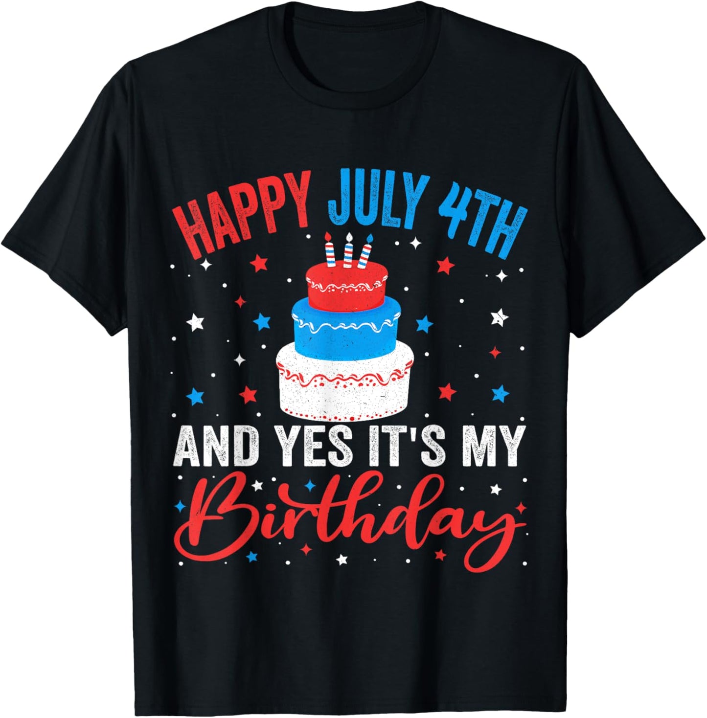 Happy July 4th And Yes It's My Birthday Born On 4th Of July T-shirt