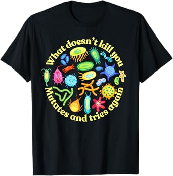 bacteria mutates and tries again, funny science microbiology T-Shirt