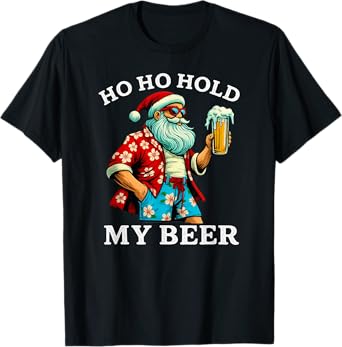 Funny Tropical Santa with Beer โHo Ho Hold My Beer Christmas T-Shirt