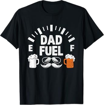 Dad Fuel Beer Drinking Father's Day Family Father T-Shirt