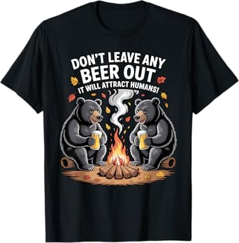 Donโt Leave Any Beer Out It Will Attract Humans Funny Bears T-Shirt