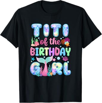 Titi Of The Birthday Mermaid Girl Family Matching Party T-Shirt