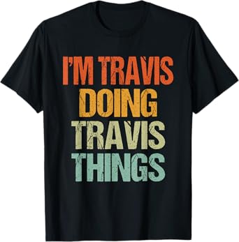 I'm TRAVIS Doing TRAVIS Things Shirt Funny Vintage Birthday T-Shirt