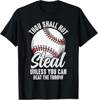 Thou Shall Not Steal Unless You Can Beat The Throw Baseball T-Shirt