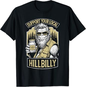 Support Your Local Hillbilly Moonshine Funny Bigfoot Redneck T-Shirt