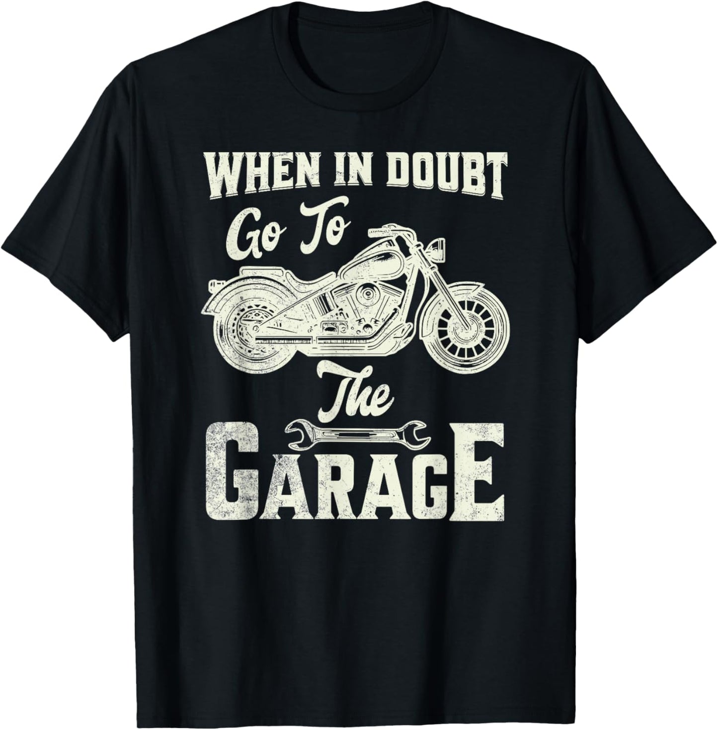 When In Doubt Go To The Garage Funny Quote For Guys Men Cool T-Shirt