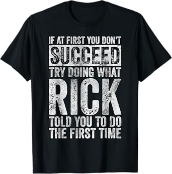 If At First You Don't Succeed Try Doing What Rick T-Shirt
