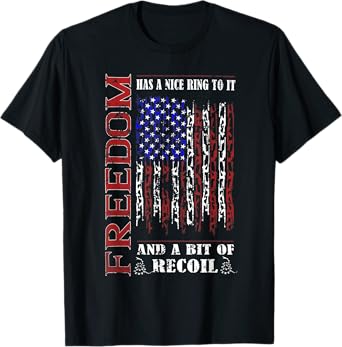 FREEDOM HAS A NICE RING TO IT T-Shirt