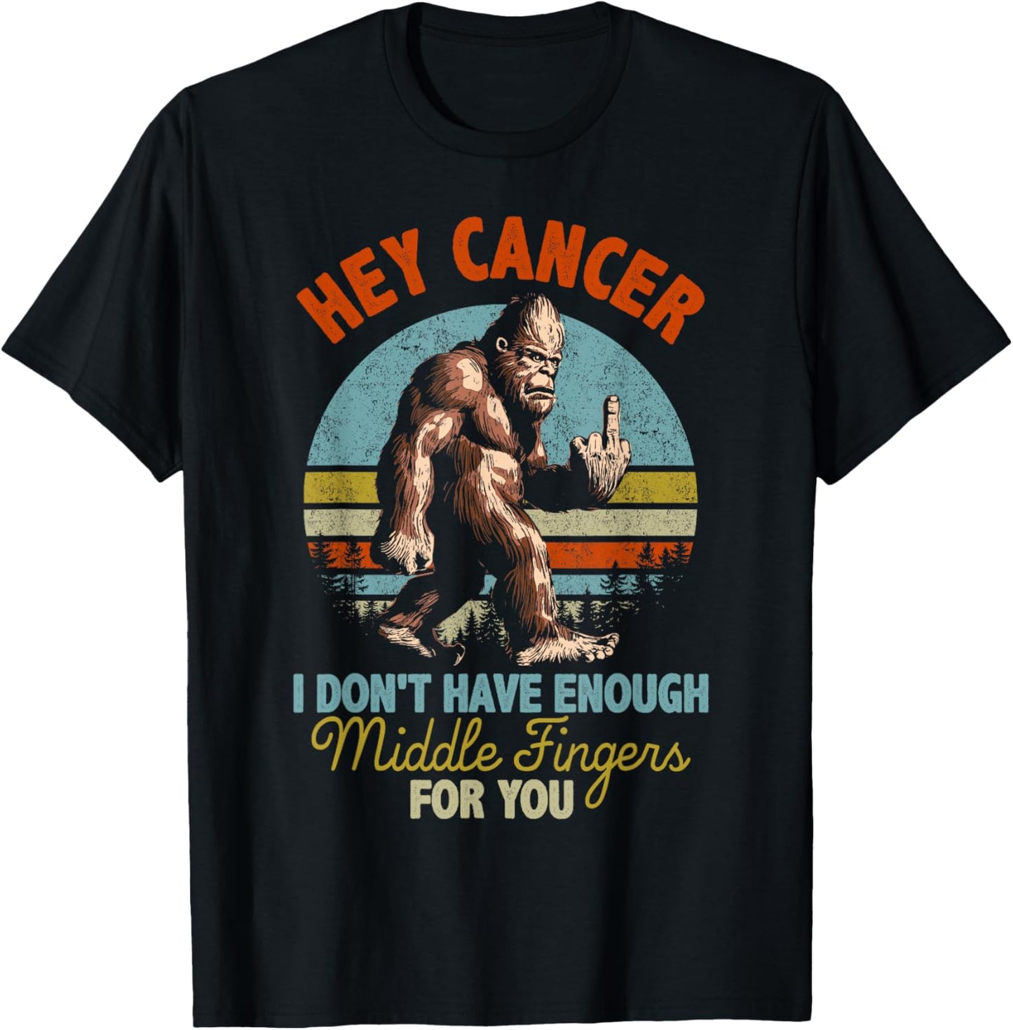 Hey Cancer I Don't Have Enough Middle Fingers For You T-Shirt
