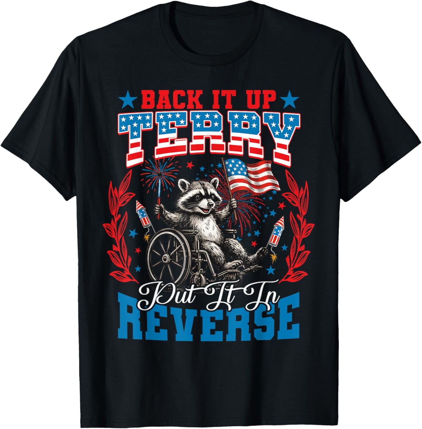 Back It Up Terry Put It In Reverse Funny Raccoon 4th Of July T-Shirt