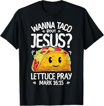 Wanna Taco Bout Jesus Cinco de Mayo Women Men Christian T-Shirt